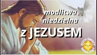 MODLITWA NIEDZIELNA Z JEZUSEM ❤️ BŁOGOSŁAWIEŃSTWO 🎵🎵🎵