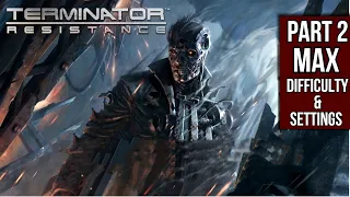 Terminator Resistance ~ Part 2 Gameplay Walkthrough ~ No Commentary ~ Max Difficulty & Settings [PC]