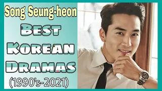 Song Seung Heon Best Korean Dramas || Alamin Ang Kdrama List ni actor Song Seung-heon (1990s-2021)