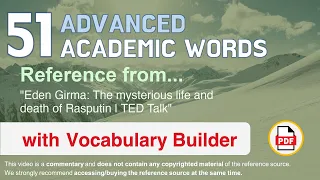 51 Advanced Academic Words Ref from "Eden Girma: The mysterious life and death of Rasputin | TED"