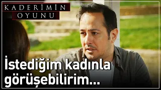 Kaderimin Oyunu 16. Bölüm - İstediğim Kadınla Görüşebilirim...