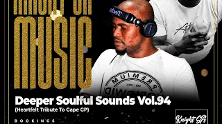 KnightSA89 - Deeper Soulful Sounds Vol.94 (Heartfelt Tribute To Gape GP)