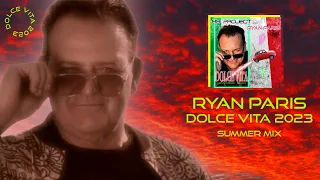 Ryan Paris - Dolce Vita 2023 (Summer Mix)