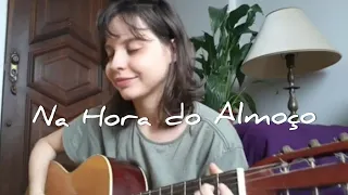 Na hora do almoço | BELCHIOR | Lua Martins