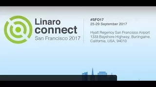 Linaro Connect San Francisco 2017 Opening Keynote: George Grey (Linaro CEO)