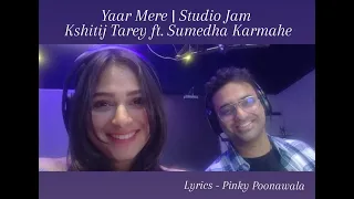 Yaar Mere | Studio Jam | Kshitij Tarey ft. Sumedha Karmahe | Pinky Poonawala | Valentine Special