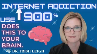 Internet Addiction: Use Up 900%+ Does THIS to Your Brain. (w/Dr. Trish Leigh)