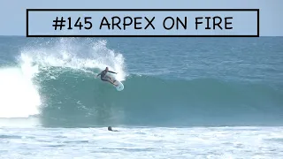 #145 ARPEX ON FIRE