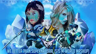 WE BETTER THAN ME (MLBB 515 M-World Mashup Remix) ft. Kesha, Erik Castro, Xueran Chen