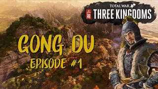 AN EARLY DEFENSE - Gong Du Episode #1 - Let's Play Total War: Three Kingdoms