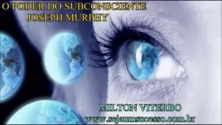 O Poder Do Subconsciente - O Tesouro Que Há Em Você (Joseph Murphy) | MILTON VITERBO