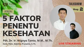 Bagian 2. - 5 Faktor Penentu Kesehatan - Pdt. Dr. Ir. Wignyo Tanto, M.M., M.Th.