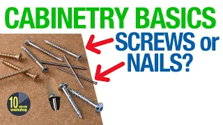 Cabinetry Basics Part 2 - Screws or Nails? [video 436]