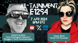 E12S4 AI-TAINMENT | SEASON FINALE WITH ROBERT SCOBLE