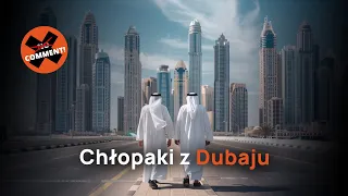 No Comment #81 | Chłopaki z Dubaju