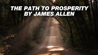 LIFE CHANGING! "THE PATH TO PROSPERITY" by James Allen - FULL Audiobook (Motivational)