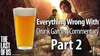 Everything Wrong With Last of Us Part 2 - Drunk Gaming Commentary