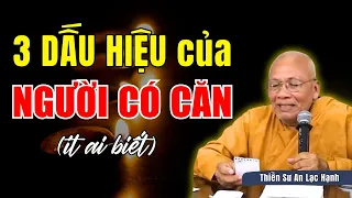 3 Dấu Hiệu Của Người Có Căn (Ai Cũng Nên Nghe) | Thầy An Lạc Hạnh