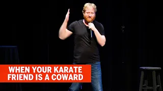 When Your Karate Friend is a Coward | Jon Reep