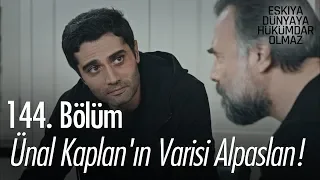 Ünal Kaplan'ın varisi Alpaslan! - Eşkıya Dünyaya Hükümdar Olmaz 144. Bölüm