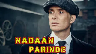 Nadaan Parindey X Peaky Blinders || A.R Rahman || Tom Shelvy || Mohit Chauhan