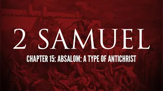 Absalom: A Type of Antichrist (6-11-2023) Part 2