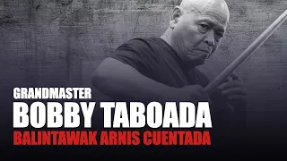 GRANDMASTER BOBBY TABOADA OF BALINTAWAK ARNIS CUENTADA INTERVIEW 2 | FILIPINO MARTIAL ARTS | ESKRIMA