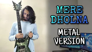 MERE DHOLNA METAL VERSION!! | by Malhar Godbole (FULL SONG)