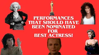 Performances that SHOULD have received a Best Actress Oscar nomination!