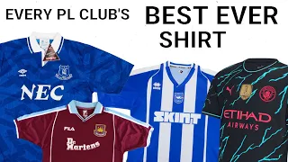 Every Premier League Club’s BEST EVER KIT