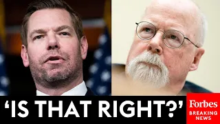 'You Could've Indicted Hillary Clinton, But You Never Asked—Right?': Swalwell Grills John Durham