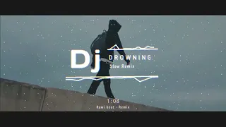 Dj Slow Drowning Remix ( Rawi Beat Remix)