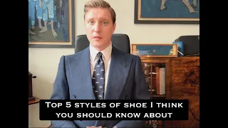 The top 5 Styles of Shoe I think you should know about