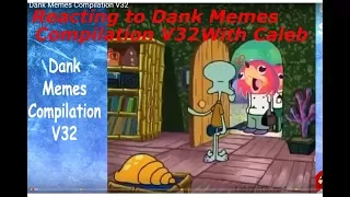Reacting to Dank Memes compilation V32 with Caleb