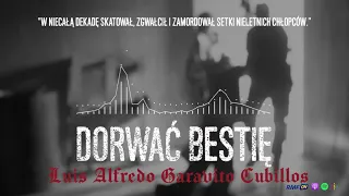 Luis Alfredo Garavito Cubillos: "Błagam was, ludzkość i boga o wybaczenie". | DORWAĆ BESTIĘ