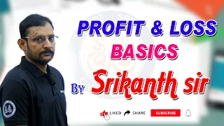 Profit & Loss Basics by Srikanth Sir