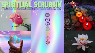 🫧SPIRITUAL SCRUBBIN'🫧 🧼  Reiki Infused Subliminal For Cleansing & Balancing Chakras