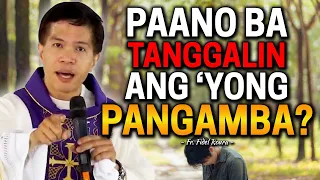 *TAKOT AT DUDA* PAANO BA TANGGALIN ANG IYONG PANGAMBA? | Fr. Joseph Fidel Roura