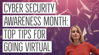 Cyber Security Awareness Month: top tips for going virtual