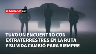 Tuvo un encuentro con extraterrestres en la ruta y su vida cambió para siempre