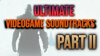 ULTIMATE Video Game Soundtrack Cut | PART II