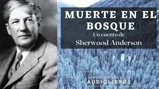Muerte en el bosque de Sherwood Anderson. Cuento completo. Audiolibro con voz humana real