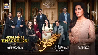 Samjhota Episode 26 | Highlights | Shaista Lodhi | Shazeal Shaukat | ARY Digital