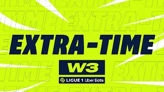 Extra-time : Week 3 - Ligue 1 Uber Eats / 2022-2023