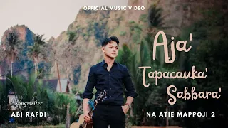 AJA' TAPACAUKA' SABBARA' - Abi Rafdi "Official Music Video" ||| NA ATIE MAPPOJI 2