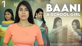 BAANI - A Teenager School Girl | S1 | Ep-1 | Emotional Family Story | Anaysa