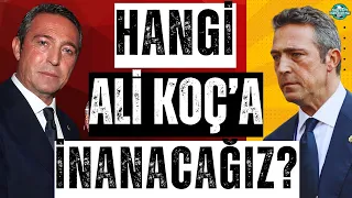 Hangi Ali Koç'a inanacağız | Çelişki nasıl olur Ali Koç'tan örnekliyoruz | Galatasaray