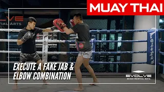 Muay Thai | How To Execute A Fake Jab & Elbow Combination