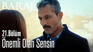 Önemli olan sensin - Baraj 21. Bölüm