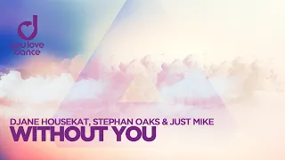 DJane HouseKat, Stephan Oaks & Just Mike – Without You